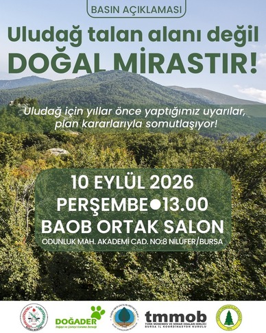 BASIN AÇIKLAMASI: ULUDAĞ TALAN ALANI DEĞİLDİR, DOĞAL MİRASTIR!