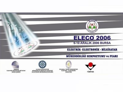 ELECO'2006 ELEKTRİK ELEKTRONİK BİLGİSAYAR MÜHENDİSLİĞİ SEMPOZYUMU VE FUARI