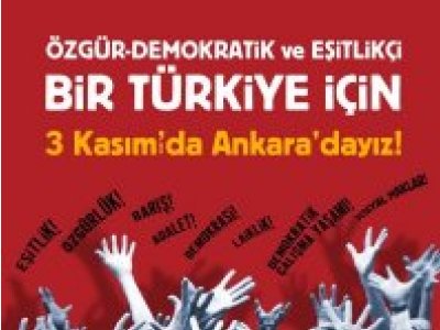 ÖZGÜR, DEMOKRATİK VE EŞİTLİKÇİ BİR TÜRKİYE İÇİN 3 KASIM'DA ANKARA'DAYIZ!