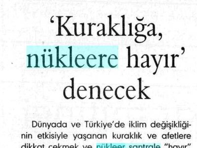 'KURAKLIĞA, NÜKLEERE HAYIR' DENECEK (EVRENSEL GAZETESİ, 28.11.2007)