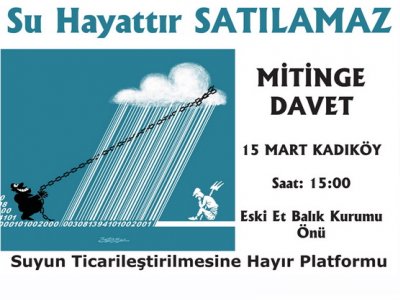 SUYUN TİCARİLEŞTİRİLMESİNE HAYIR PLATFORMU MİTİNG YAPIYOR