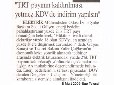 TRT PAYININ KALDIRILMASI YETMEZ KDV'DE İNDİRİM YAPILSIN-18.03.2009 EGE TELGRAF