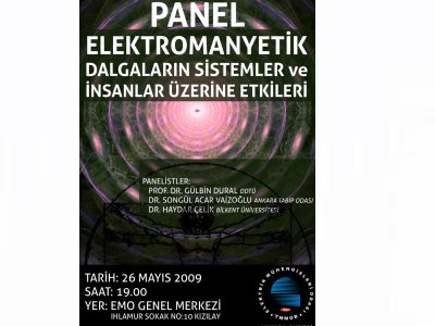 ELEKTROMANYETİK DALGALARIN SİSTEMLER VE İNSANLAR ÜZERİNE ETKİLERİ PANELİ DÜZENLENİYOR