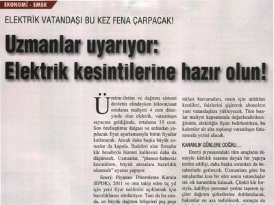 UZMANLAR UYARIYOR: ELEKTRİK KESİNTİLERİNE HAZIR OLUN
ELEKTRİK VATANDAŞI BU KEZ FENA ÇARPACAK! (AYDINLIK, 15.08.2010)