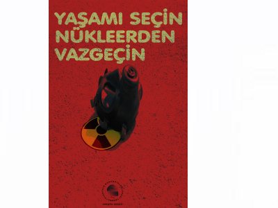 ‘YAŞAMI SEÇİN NÜKLEERDEN VAZGEÇİN’ KİTABI YAYIMLANDI