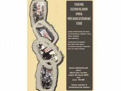 TMMOB ANKARA İKK`DAN SÖYLEŞİ `TEKNİK ELEMANLARIN EMEK MÜCADELESİNDEKİ YERİ`