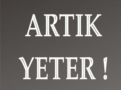 ARTIK YETER!