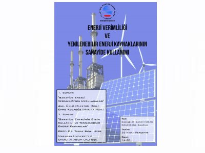 ENERJİ VERİMLİLİĞİ VE YENİLENEBİLİR ENERJİ KAYNAKLARININ SANAYİDE KULLANIMI ETKİNLİĞİ DÜZENLENİYOR