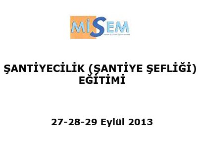 ŞANTİYECİLİK (ŞANTİYE ŞEFLİĞİ) EĞİTİMİ