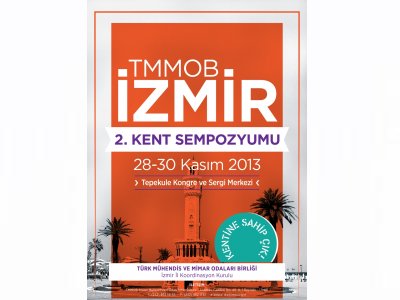 TMMOB 2. İZMİR KENT SEMPOZYUMU 28-30 KASIM 2013 TARİHLERİNDE DÜZENLENİYOR