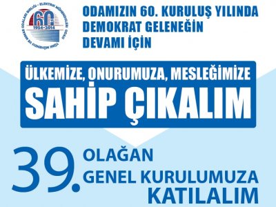 YALANA, TALANA, YAĞMAYA, ZORBALIĞA KARŞI, İNSANCA, ÖZGÜR BİR YAŞAM İÇİN 39. GENEL KURULUMUZDA BULUŞUYORUZ