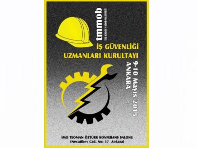 TMMOB İŞ GÜVENLİĞİ UZMANLARI KURULTAYI 9-10 MAYIS`TA ANKARA`DA...