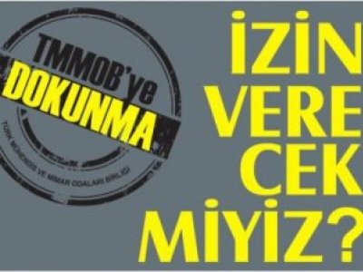 TMMOB`YE BAĞLI 24 ODA`DAN ORTAK AÇIKLAMA - 
BİRLİĞİMİZ TMMOB VE MİMARLAR ODASI İLE TAM BİR DAYANIŞMA İÇİNDEYİZ