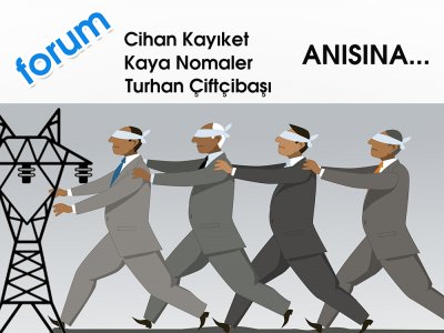 ENERJİ POLİTİKALARINDA ÇÖZÜM ARAYIŞI FORUMU DÜZENLENİYOR