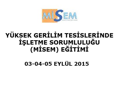 YÜKSEK GERİLİM TESİSLERİNDE İŞLETME SORUMLULUĞU (MİSEM) EĞİTİMİ DÜZENLENDİ.