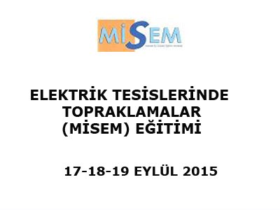 ELEKTRİK TESİSLERİNDE TOPRAKLAMALAR (MİSEM) EĞİTİMİ