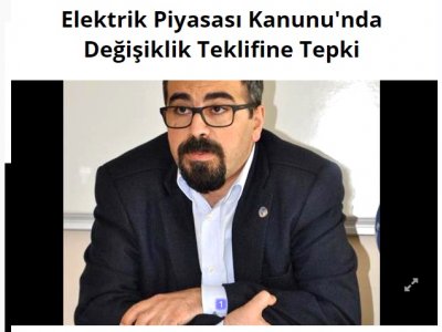 ELEKTRİK PİYASASI KANUNU`NDA DEĞİŞİKLİK TEKLİFİNE TEPKİ (34VOLT.COM)