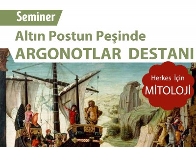 ALTIN POSTUN PEŞİNDE ARGONOTLAR  DESTANI SEMİNERİ YAPILDI