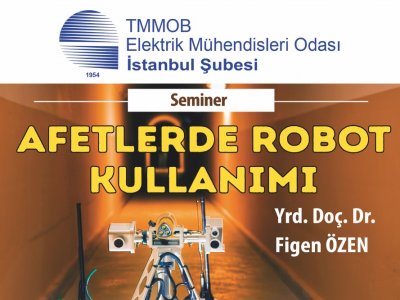 SEMİNER: AFETLERDE ROBOT KULLANIMI