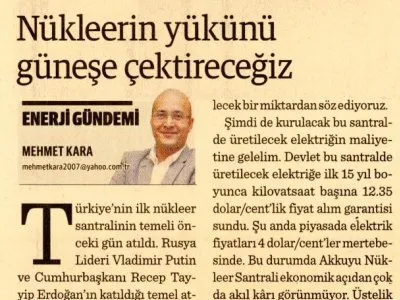 NÜKLEERİN YÜKÜNÜ GÜNEŞE ÇEKTİRECEĞİZ (MEHMET KARA- DÜNYA)
