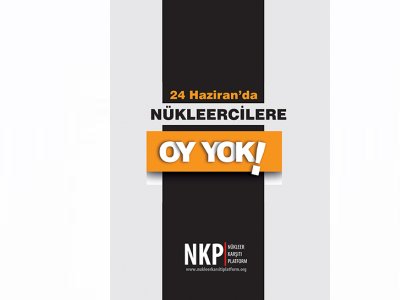 24 HAZİRANDA NÜKLEERCİLERE OY YOK!