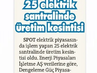 25 ELEKTRİK SANTRALİNDE ÜRETİM KESİNTİSİ (SÖZCÜ)