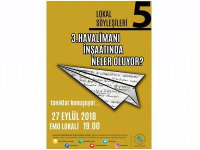 LOKAL SÖYLEŞİLERİ 5: 3.HAVALİMANI İNŞAATINDA NELER OLUYOR? TANIKLAR KONUŞUYOR