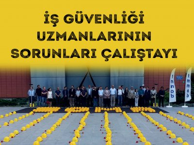 İŞ GÜVENLİĞİ UZMANLARININ SORUNLARI ÇALIŞTAYI 2 ŞUBATTA YAPILACAK