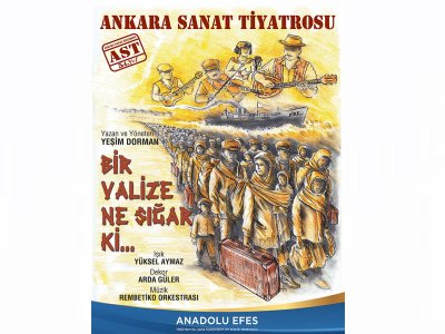 ANKARA SANAT TİYATROSU`NUN `BİR VALİZE NE SIĞAR Kİ?` OYUNUNA GİDİYORUZ