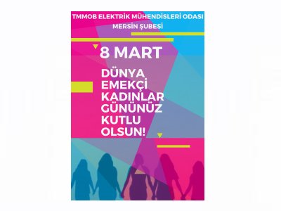 8 MART DÜNYA EMEKÇİ KADINLAR GÜNÜ KUTLU OLSUN!