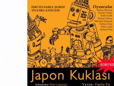 EMO İSTANBUL ŞUBESİ TİYATRO ATÖLYESİ JAPON KUKLASI OYUNU İLE CADDEBOSTAN KÜLTÜR MERKEZİNDE 24 MART GÜNÜ SAAT 16.00 DA YENİDEN SAHNEDE (KATILIM ÜCRETSİZDİR)