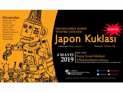 EMO İSTANBUL ŞUBESİ TİYATRO ATÖLYESİ JAPON KUKLASI OYUNU İLE PERPA TİCARET MERKEZİ A BLOK KONFERANS SALONUNDA 4 MAYIS  GÜNÜ SAAT 14.00DE SAHNEDE (KATILIM ÜCRETSİZDİR)