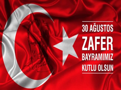30 AĞUSTOS ZAFER BAYRAMIMIZ KUTLU OLSUN