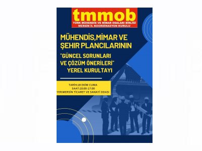 MÜHENDİS MİMAR VE ŞEHİR PLANCILARININ GÜNCEL SORUNLARI VE ÇÖZÜM ÖNERİLERİ YEREL  KURULTAYI