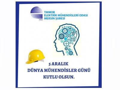 5 ARALIK DÜNYA MÜHENDİSLER GÜNÜ KUTLU OLSUN.