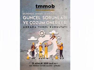 MÜHENDİS, MİMAR, ŞEHİR PLÂNCILARININ GÜNCEL SORUNLARI VE ÇÖZÜM ÖNERİLERİ YEREL KURULTAYI DÜZENLENİYOR