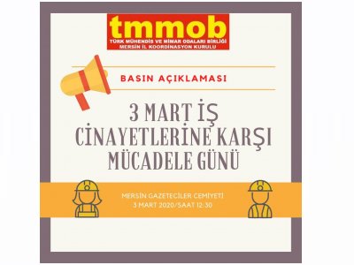 3 MART İŞ CİNAYETLERİNE KARŞI MÜCADELE GÜNÜ BASIN AÇIKLAMASI