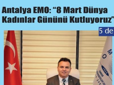 ANTALYA EMO: 8 MART DÜNYA KADINLAR GÜNÜNÜ KUTLUYORUZ (KAKTÜZ GAZETESİ - 06.03.2020)