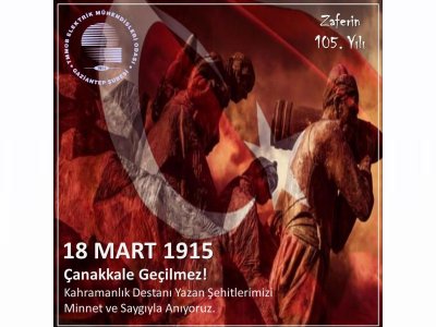 ÇANAKKALE ZAFERİ`NİN 105. YIL DÖNÜMÜ KUTLU OLSUN!