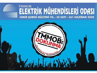 EMO İZMİR ŞUBESİ BÜLTENİ`NİN HAZİRAN 2020 SAYISI YAYINLANDI: <B>TMMOB‘YE DOKUNMA</B>