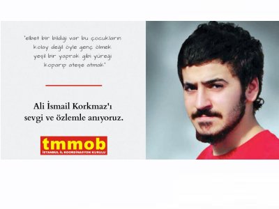 ALİ İSMAİL KORKMAZ`I SAYGI VE ÖZLEMLE ANIYORUZ