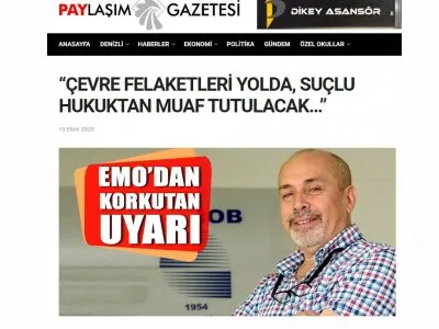 ÇEVRE FELAKETLERİ YOLDA, SUÇLU HUKUKTAN MUAF TUTULACAK (PAYLASİMGAZETESİ.COM)