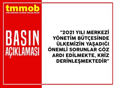 TMMOB’DAN İSTİHDAMA DAHA FAZLA KAYNAK TALEBİ: <B>2021 YILI BÜTÇESİ KRİZİ DERİNLEŞTİR</B>