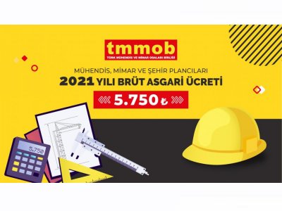 2021 YILI MÜHENDİS ASGARİ ÜCRETİ 5750 TL OLARAK BELİRLENDİ