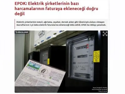 EPDK: ELEKTRİK ŞİRKETLERİNİN BAZI HARCAMALARININ FATURAYA EKLENECEĞİ DOĞRU DEĞİL (EVRENSEL.NET)