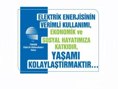 ELEKTRİK ENERJİSİNİN VERİMLİ KULLANIMI, EKONOMİK VE SOSYAL HAYATIMIZA KATKIDIR, YAŞAMI KOLAYLAŞTIRMAKTIR