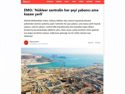 EMO: NÜKLEER SANTRALİN HER ŞEYİ YABANCI AMA KAZASI YERLİ (SOZCU.COM.TR)