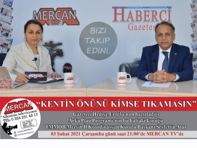 ŞUBE YÖNETİM KURULU BAŞKANIMIZ SEYFETTİN ATAR MERCAN TV DE KENT İLE İLGİLİ GÖRÜŞLERİNİ BİLDİRİYOR