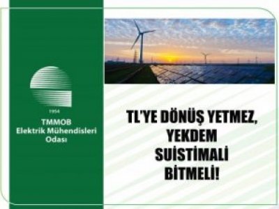 TLYE DÖNÜŞ YETMEZ; YEKDEM SUİSTİMALİ BİTMELİ