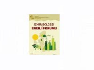 İZMİR BÖLGESİ ENERJİ FORUMU HAZIRLIKLARI